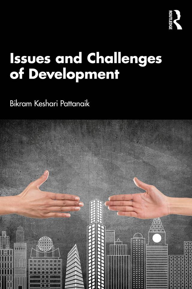 Issues and Challenges of Development by Bikram Keshari Pattanaik