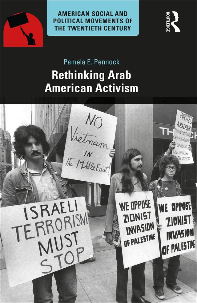 Rethinking Arab American Activism by Pamela E. Pennock