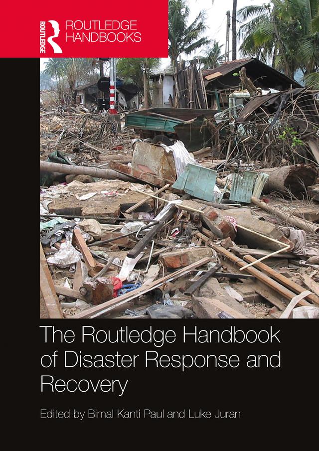 The Routledge Handbook of Disaster Response and Recovery by Bimal Kanti Paul, Luke Juran