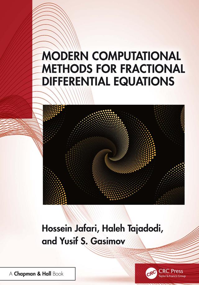 Modern Computational Methods for Fractional Differential Equations by Haleh Tajadodi, Hossein Jafari, Yusif S. Gasimov