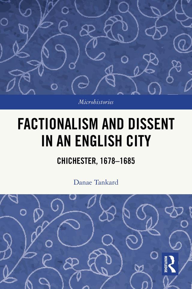 Factionalism and Dissent in an English City by Danae Tankard