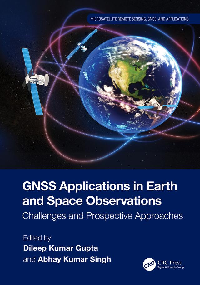 GNSS Applications in Earth and Space Observations by Abhay Kumar Singh, Dileep Kumar Gupta