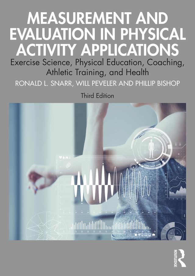 Measurement and Evaluation in Physical Activity Applications by Phillip Bishop, Ronald L. Snarr, Will Peveler