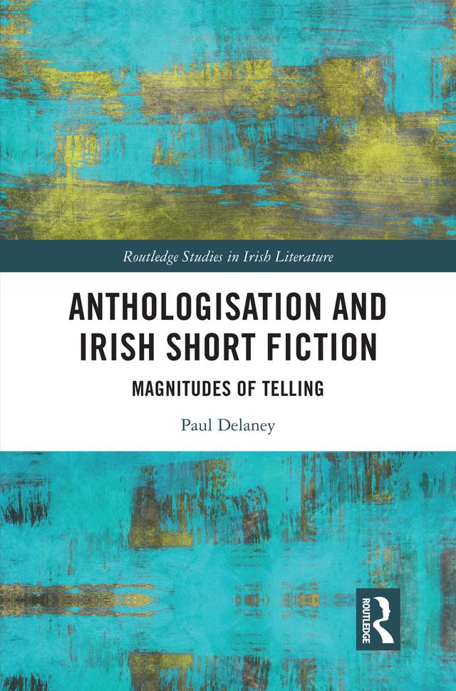 Anthologisation and Irish Short Fiction by Paul Delaney