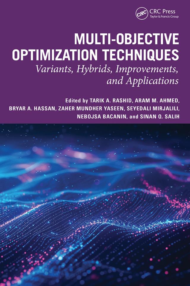 Multi-objective Optimization Techniques by Aram Mahmoon Ahmed, Bryar A. Hassan, Nebojsa Bacanin, Seyedali Mirjalili, Sinan Q. Salih, Tarik A. Rashid, Zaher Mundher Yaseen