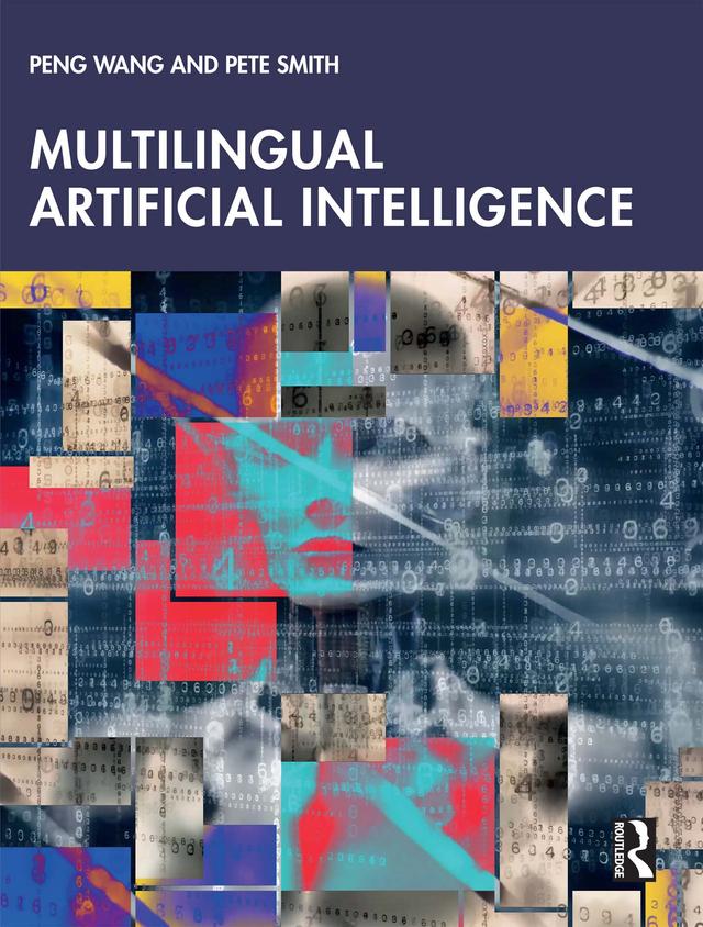 Multilingual Artificial Intelligence by Peng Wang, Pete Smith