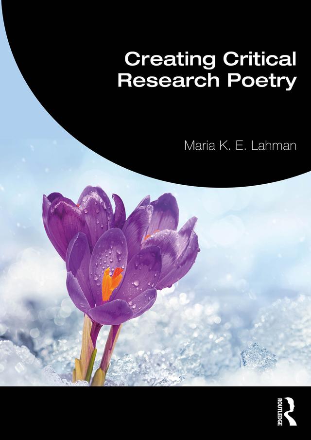 Creating Critical Research Poetry by Maria K. E. Lahman