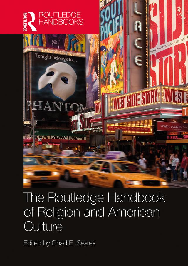 The Routledge Handbook of Religion and American Culture by Chad E. Seales