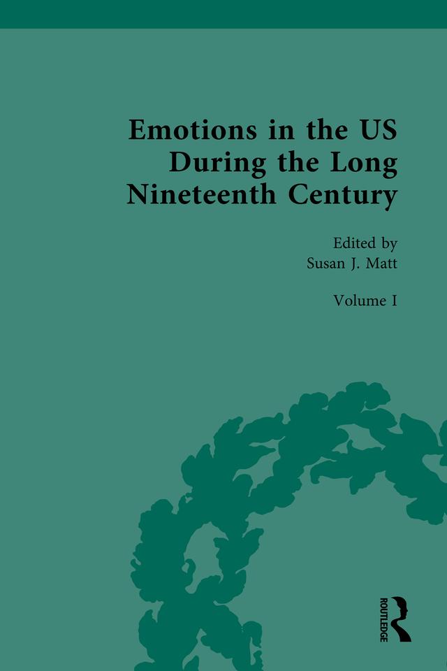 Emotions in the US During the Long Nineteenth Century by Susan J. Matt