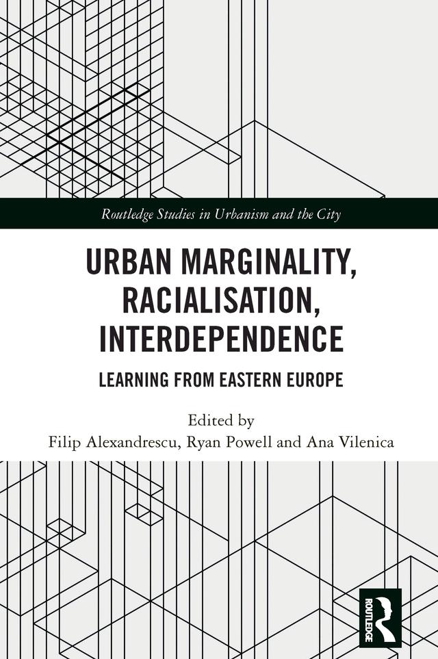 Urban Marginality, Racialisation, Interdependence by Ana Vilenica, Filip Alexandrescu, Ryan Powell