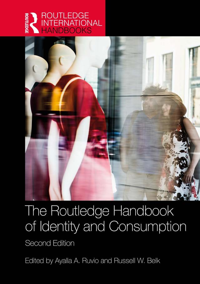 The Routledge Handbook of Identity and Consumption by Ayalla Ruvio, Russell Belk