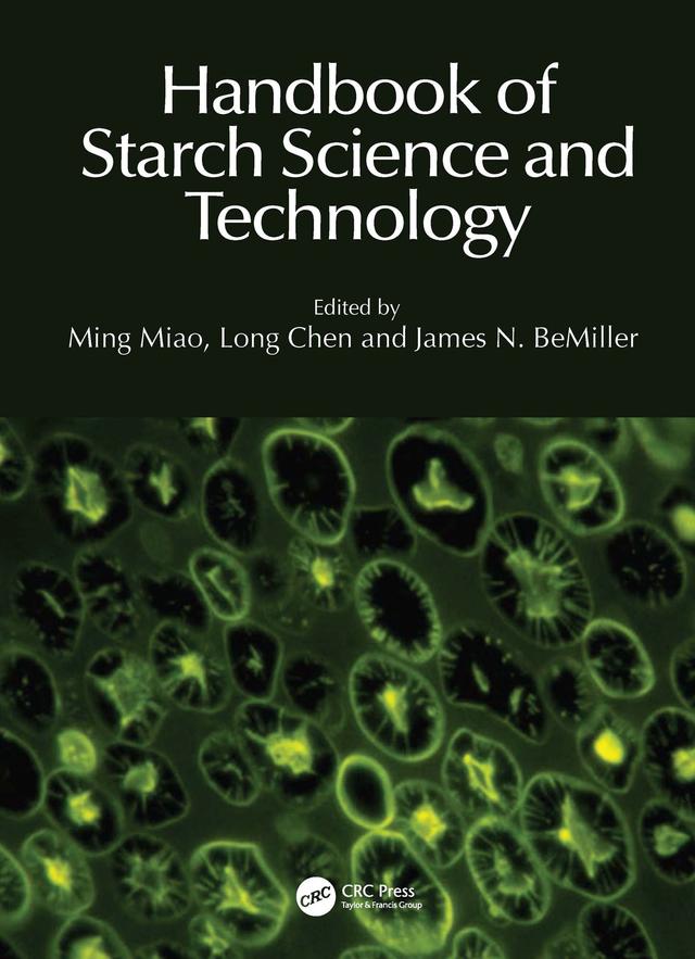 Handbook of Starch Science and Technology by James N. BeMiller, Long Chen, Ming Miao