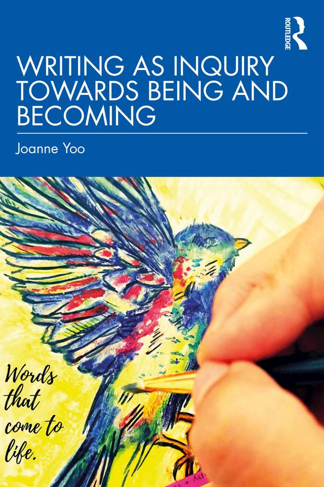 Writing as Inquiry Towards Being and Becoming by Joanne Yoo
