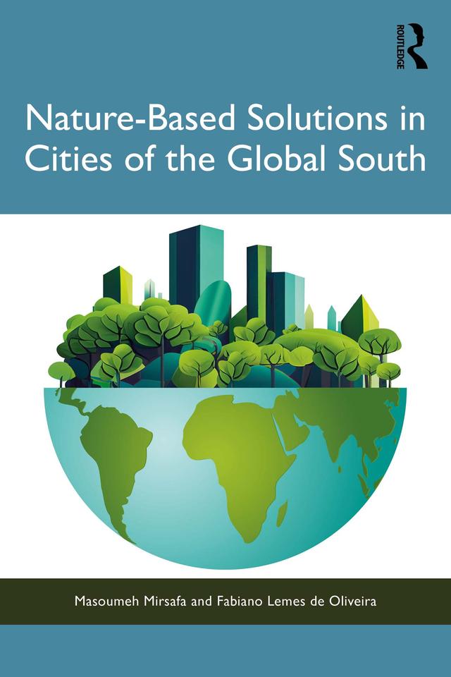 Nature-Based Solutions in Cities of the Global South by Fabiano Lemes de Oliveira, Masoumeh Mirsafa