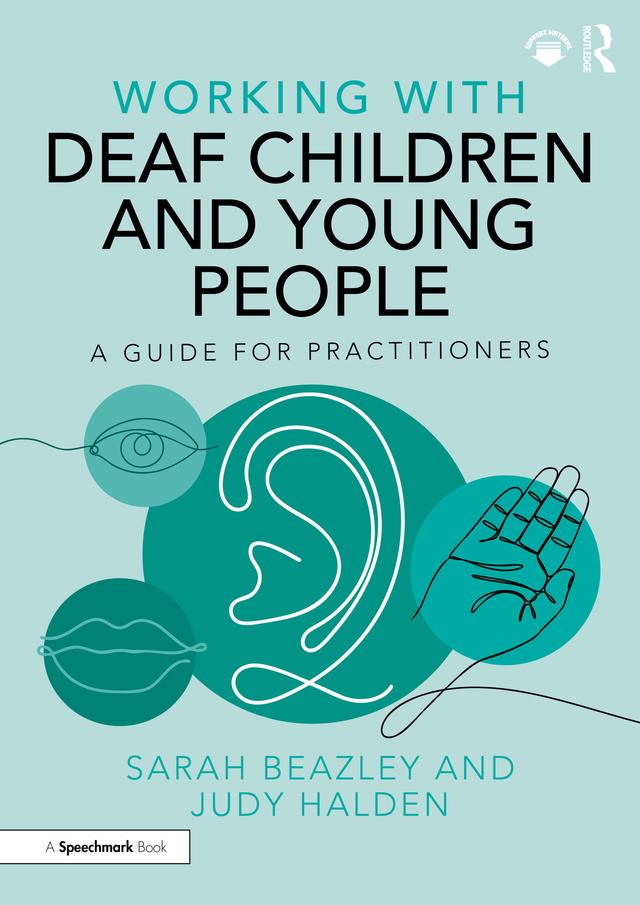 Working with Deaf Children and Young People by Judy Halden, Sarah Beazley