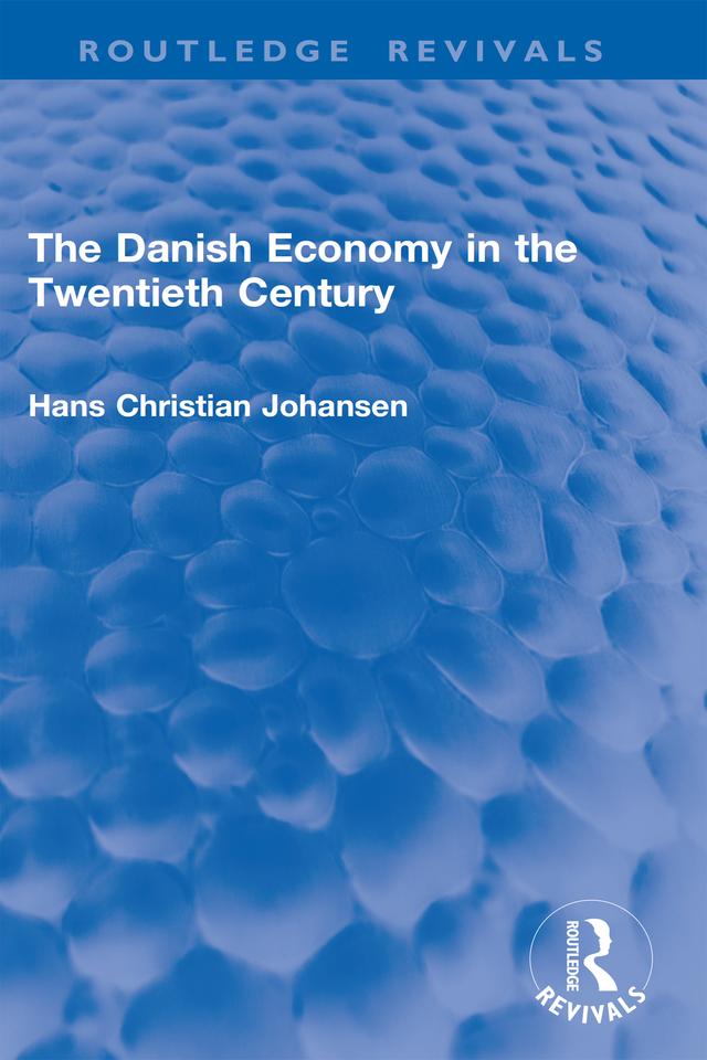 The Danish Economy in the Twentieth Century by Hans Christian Johansen