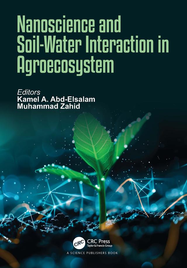 Nanoscience and Soil-Water Interaction in Agroecosystem by Kamel A. Abd-Elsalam, Muhammad Zahid