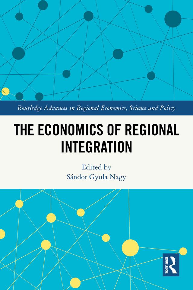The Economics of Regional Integration by Sándor Gyula Nagy