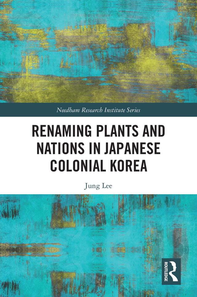 Renaming Plants and Nations in Japanese Colonial Korea by Jung Lee