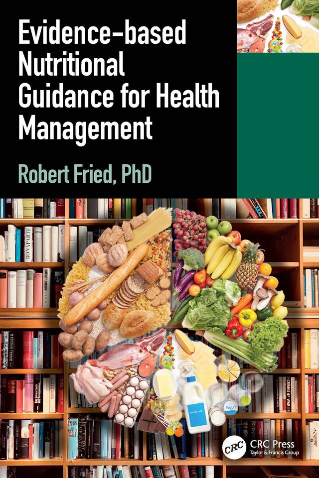 Evidence-based Nutritional Guidance for Health Management by Robert Fried