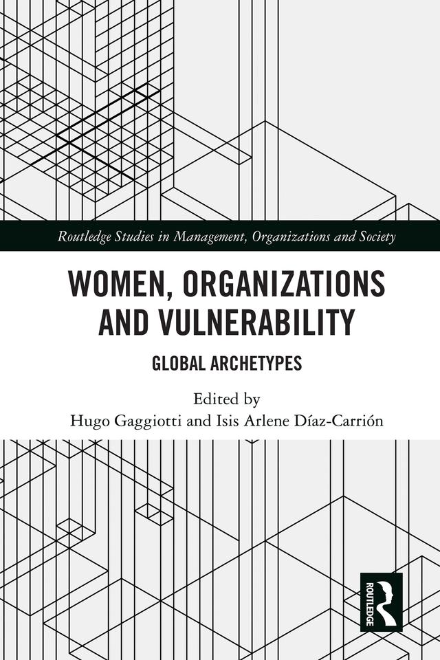 Women, Organizations and Vulnerability by Hugo Gaggiotti, Isis Arlene Díaz-Carrión