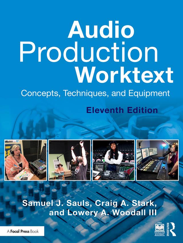 Audio Production Worktext by Craig A. Stark, Lowery A. Woodall III, Samuel J. Sauls