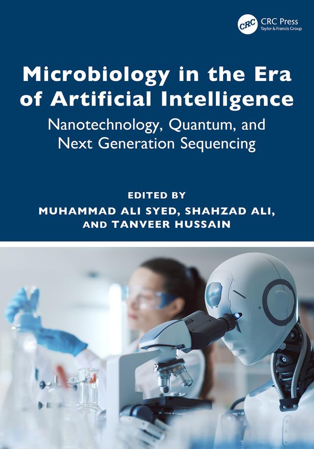 Microbiology in the Era of Artificial Intelligence by Muhammad Ali Syed, Shahzad Ali, Tanveer Hussain