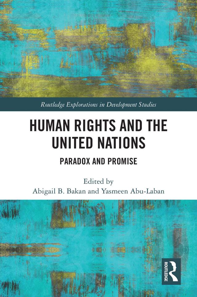 Human Rights and the United Nations by Abigail B. Bakan, Yasmeen Abu-Laban