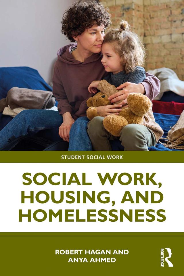 Social Work, Housing, and Homelessness by Anya Ahmed, Robert Hagan