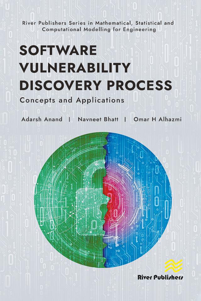 Software Vulnerability Discovery Process: Concepts and Applications by Adarsh Anand, Navneet Bhatt, Omar H Alhazmi
