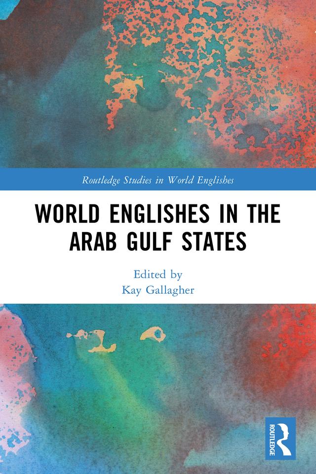 World Englishes in the Arab Gulf States by Kay Gallagher