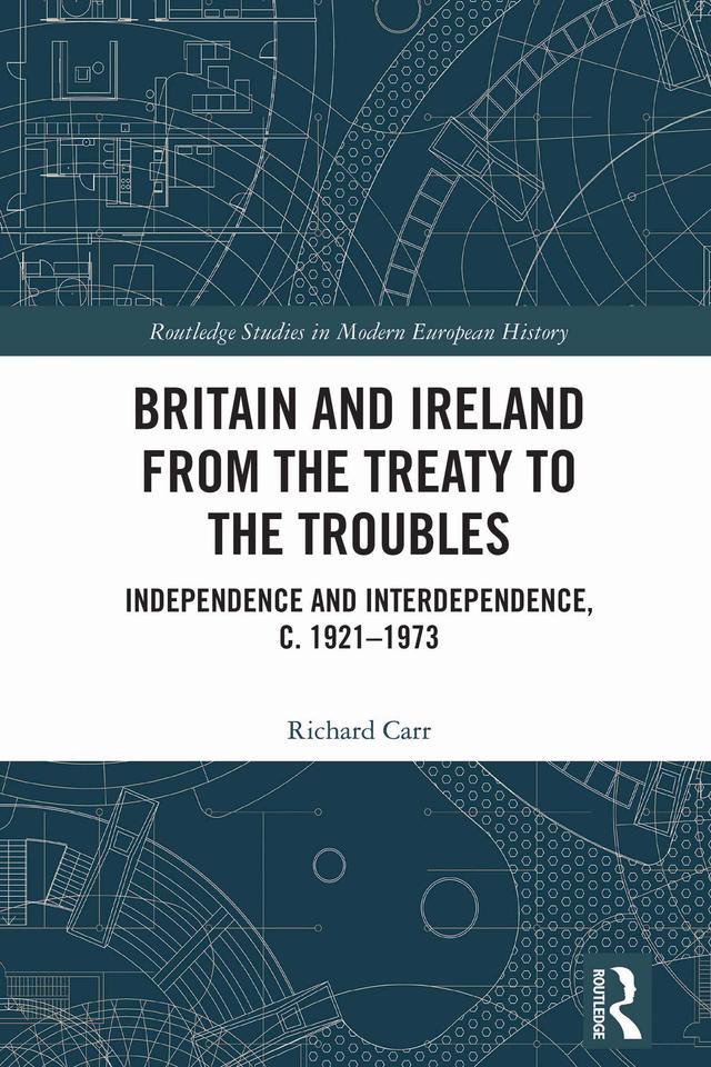 Britain and Ireland from the Treaty to the Troubles by Richard Carr