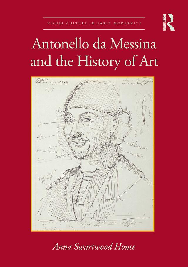 Antonello da Messina and the History of Art by Anna Swartwood House
