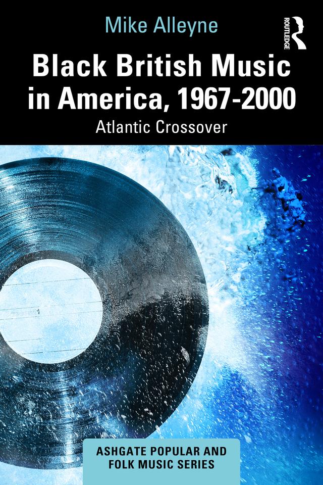 Black British Music in America, 1967–2000 by Mike Alleyne