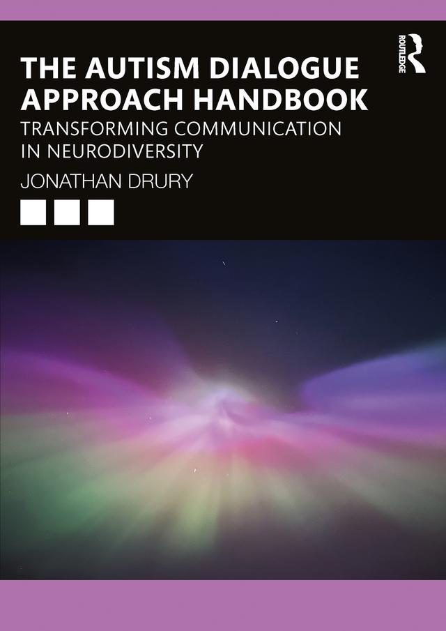 The Autism Dialogue Approach Handbook by Jonathan Drury
