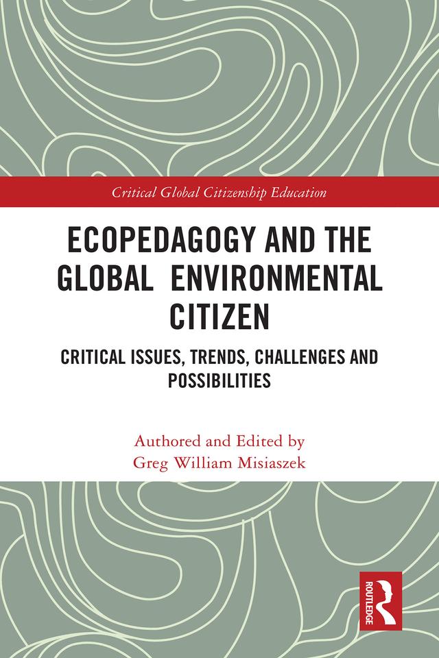 Ecopedagogy and the Global Environmental Citizen by Greg William Misiaszek