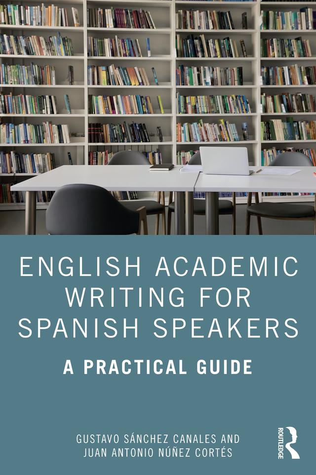 English Academic Writing for Spanish Speakers by Gustavo Sánchez Canales, Juan Antonio Núñez Cortés