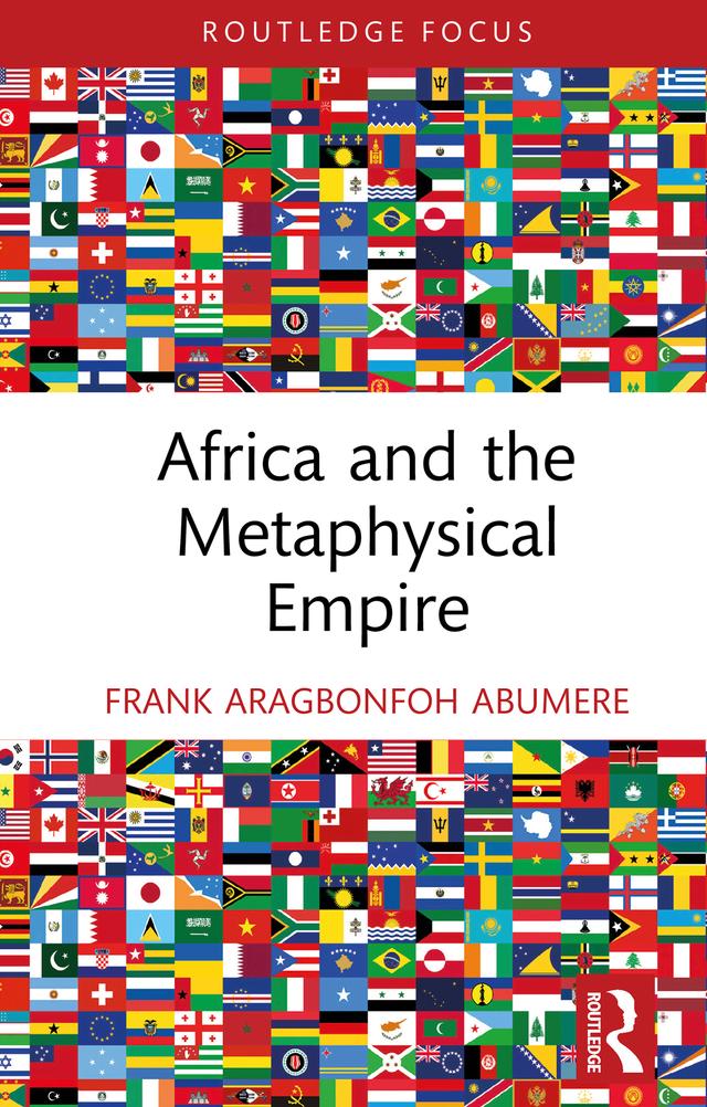Africa and the Metaphysical Empire by Frank Aragbonfoh Abumere