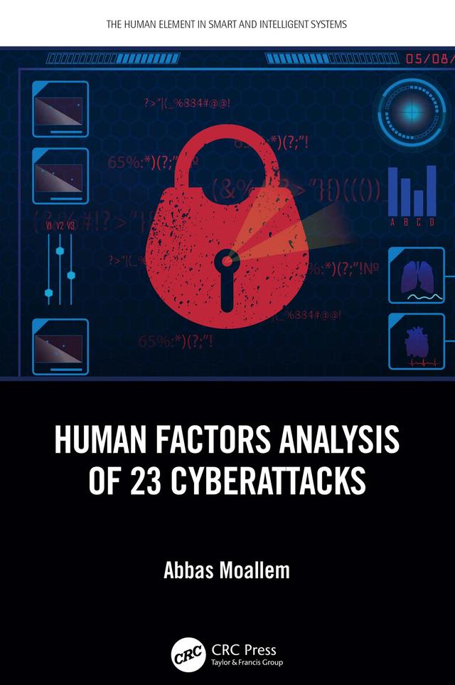 Human Factors Analysis of 23 Cyberattacks by Abbas Moallem