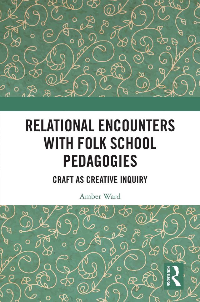 Relational Encounters with Folk School Pedagogies by Amber Ward