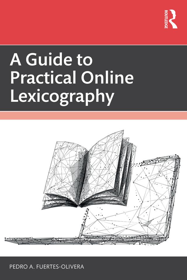 A Guide to Practical Online Lexicography by Pedro A. Fuertes-Olivera