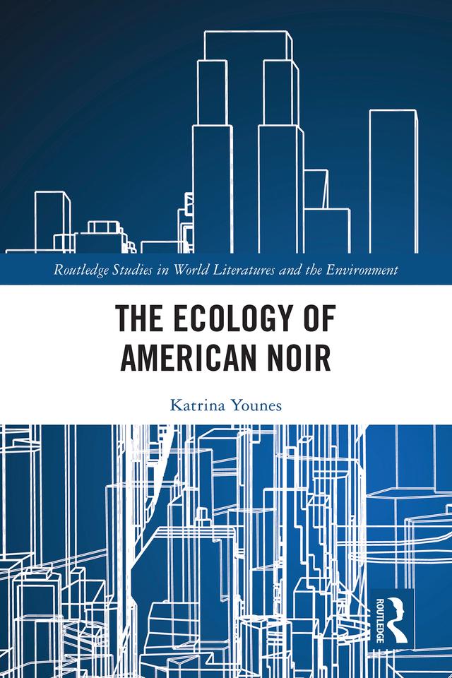 The Ecology of American Noir by Katrina Younes