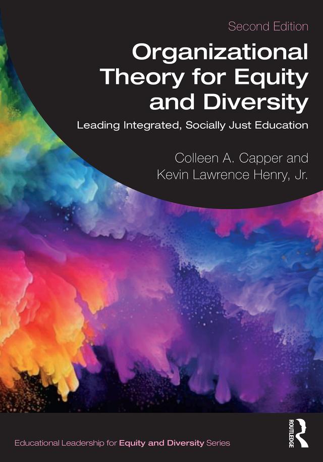 Organizational Theory for Equity and Diversity by Colleen A. Capper, Kevin Lawrence Henry Jr.