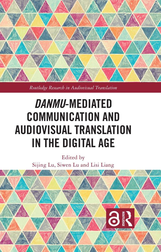 Danmu-mediated Communication and Audiovisual Translation in the Digital Age by Lisi Liang, Sijing Lu, Siwen Lu