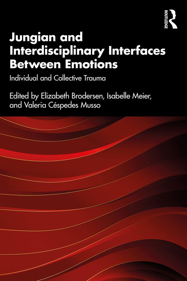 Jungian and Interdisciplinary Interfaces Between Emotions by Elizabeth Brodersen, Isabelle Meier, Valeria Céspedes Musso