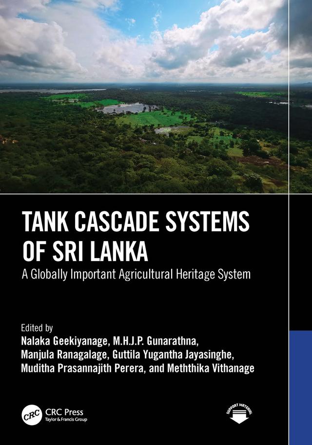 Tank Cascade Systems of Sri Lanka by Guttila Yugantha Jayasinghe, Manjula Ranagalage, Meththika Vithanage, M.H.J.P. Gunarathna, Muditha Prasannajith Perera, Nalaka Geekiyanage