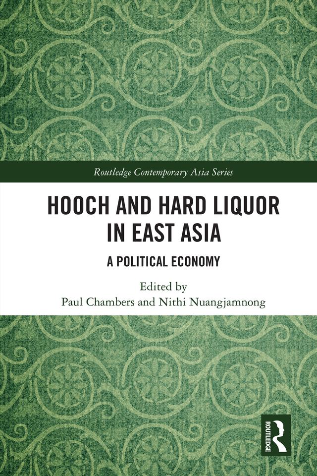 Hooch and Hard Liquor in East Asia by Nithi Nuangjamnong, Paul Chambers
