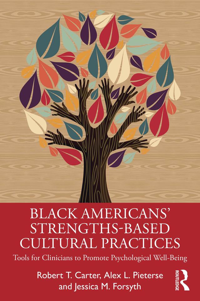 Black American’s Strengths-Based Cultural Practices by Alex Pieterse, Jessica Forsyth, Robert T. Carter