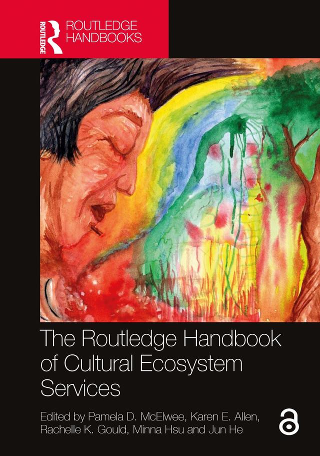 The Routledge Handbook of Cultural Ecosystem Services by Jun He, Karen E. Allen, Minna Hsu, Pamela D. McElwee, Rachelle K. Gould