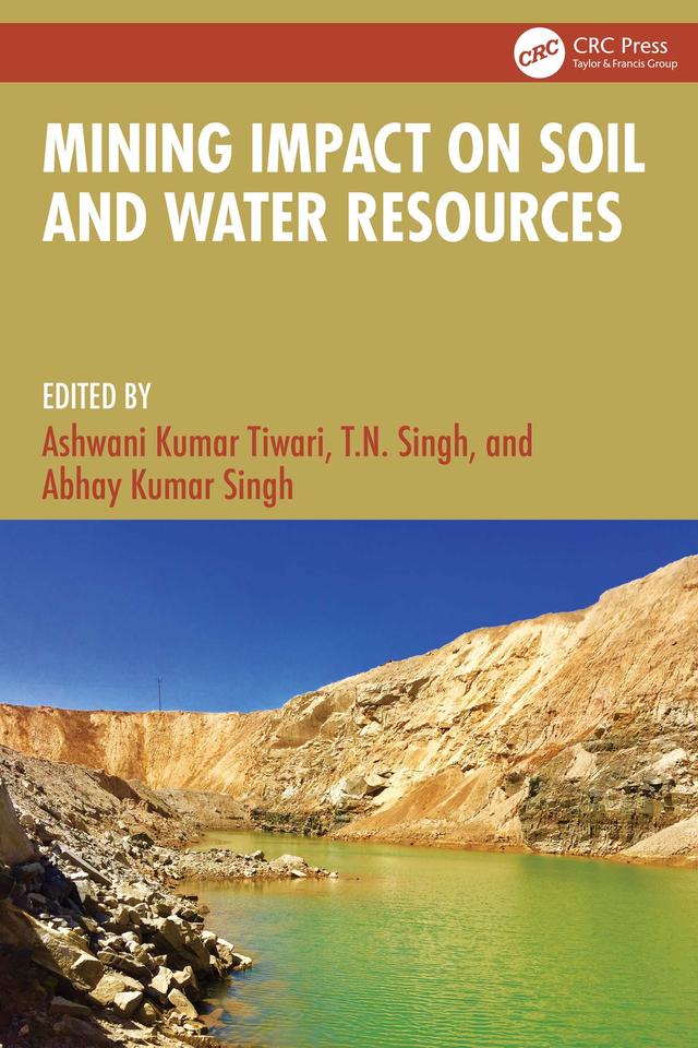 Mining Impact on Soil and Water Resources by Abhay Kumar Singh, Ashwani Kumar Tiwari, T.N. Singh
